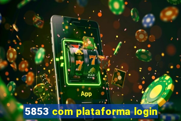 5853 com plataforma login